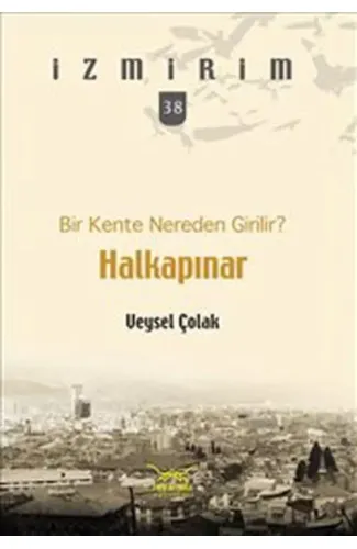 Bir Kente Nereden Girilir?: Halkapınar / İzmirim - 38