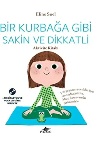 Bir Kurbağa Gibi Sakin Ve Dikkatli: Aktivite Kitabı (CD'li)