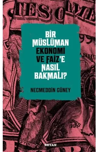 Bir Müslüman Ekonomi ve Faiz’e Nasıl Bakmalı?