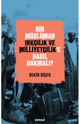 Bir Müslüman Irkçılık ve Milliyetçilik’e Nasıl Bakmalı?