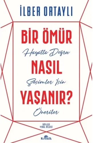 Bir Ömür Nasıl Yaşanır? - Hayatta Doğru Seçimler İçin Öneriler