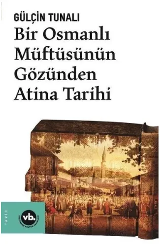 Bir Osmanlı Müftüsünün Gözünden Atina Tarihi