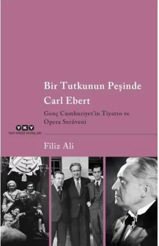 Bir Tutkunun Peşinde Carl Ebert – Genç Cumhuriyet’in Tiyatro ve Opera Serüveni