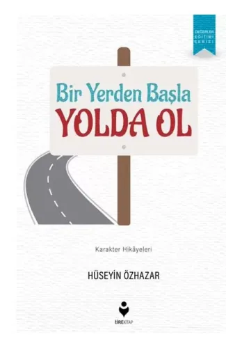 Bir Yerden Başla Yolda Ol