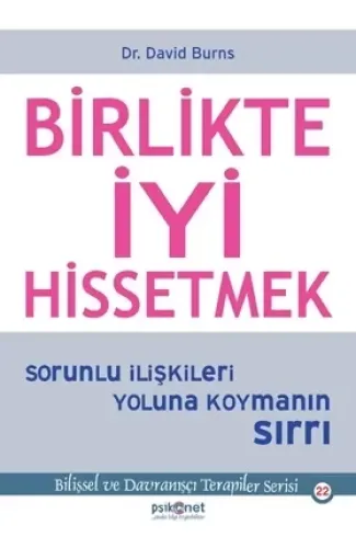 Birlikte İyi Hissetmek - Sorunlu İlişkileri Yoluna Koymanın Sırrı