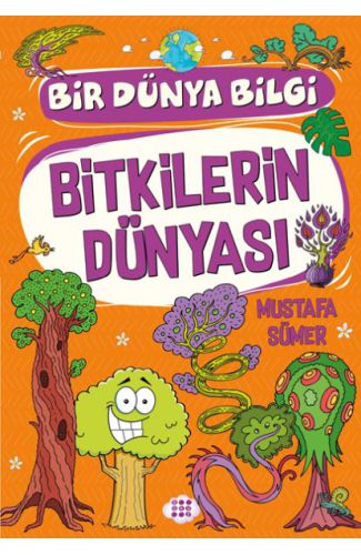 Bitkilerin Dünyası - Bir Dünya Bilgi