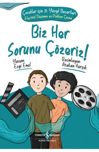 Biz Her Sorunu Çözeriz! - Çocuklar İçin 21. Yüzyıl Becerileri - Eleştirel Düşünme ve Problem Çözme