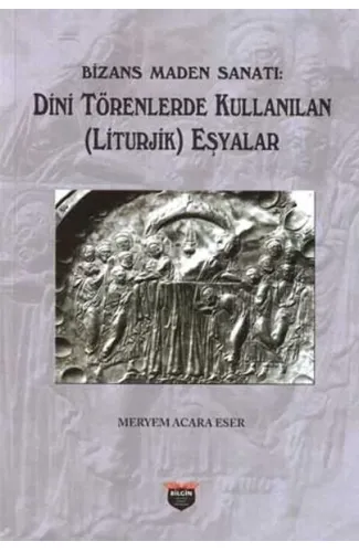 Bizans Maden Sanatı - Dini Törenlerde Kullanılan (Liturjik) Eşyalar