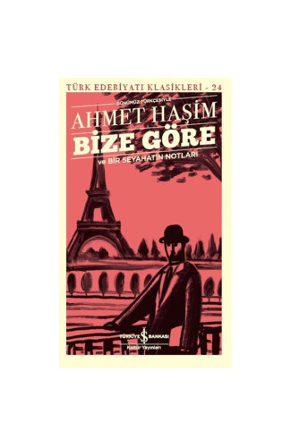 Bize Göre ve Bir Seyahatin Notları - Günümüz Türkçesiyle - Türk Edebiyatı Klasikleri