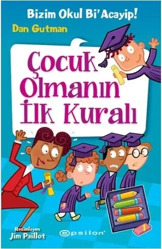 Bizim Okul Bi Acayip! 12 - Çocuk Olmanın İlk Kuralı (Ciltli)