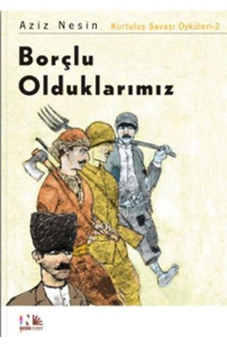 Borçlu Olduklarımız: Kurtuluş Savaşı Öyküleri-2