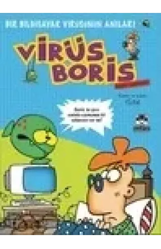 Boris Görevde  Bir Bilgisayar Virüsünün Anıları / Virüs Boris