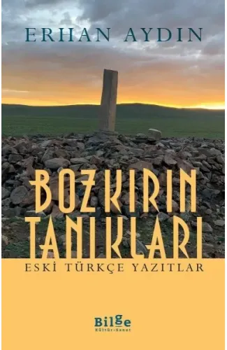 Bozkırın Tanıkları -  Eski Türkçe Yazıtlar