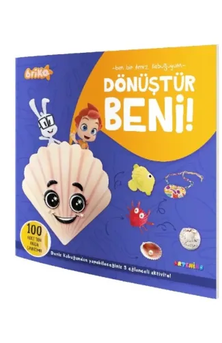 Briko Dönüştür Beni! – Ben Bir Deniz Kabuğuyum