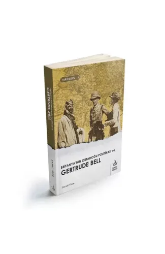 Britanyanın Ortadoğu Politikası ve Gertrude Bell