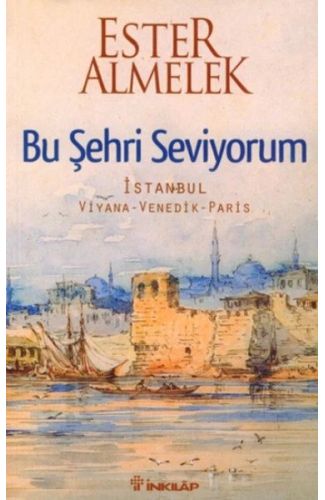 Bu Şehri Seviyorum  İstanbul Viyana Venedik Paris