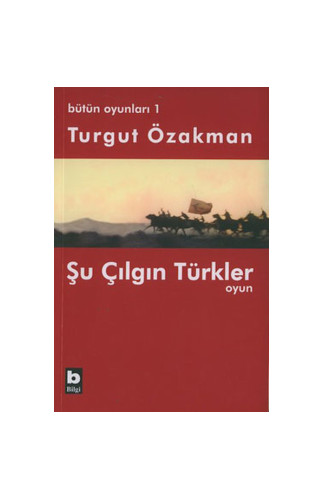 Bütün Oyunları : 1 Şu Çılgın Türkler (Tiyatro Oyunu)