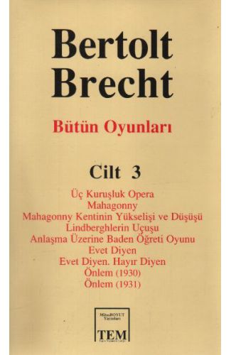 Bütün Oyunları Cilt: 3  Üç Kuruşluk Opera  Mahagonny  Mahagonny Kentinin Yükselişi ve Düşüşü  Lindbe