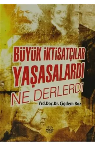 Büyük İktisatçılar Yaşasalardı Ne Derlerdi