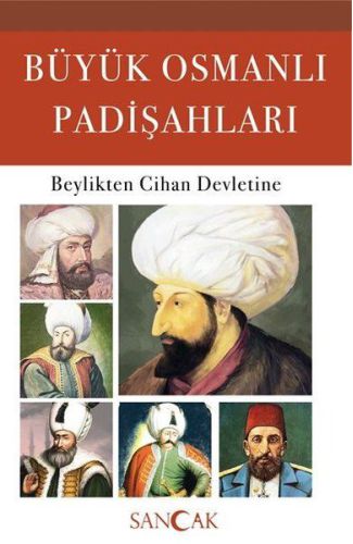 Büyük Osmanlı Padişahları - Beylikten Cihan Devletine