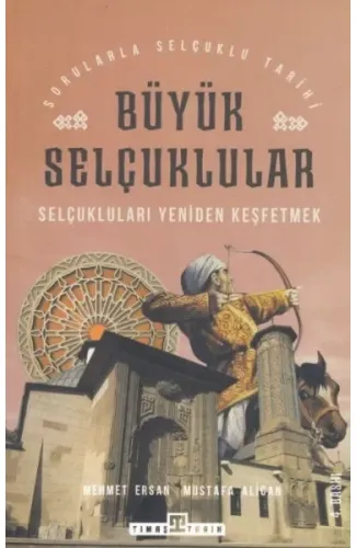 Büyük Selçuklular - Selçukluları Yeniden Keşfetmek