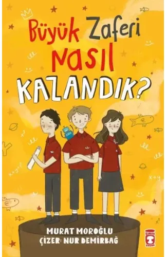 Büyük Zaferi Nasıl Kazandık