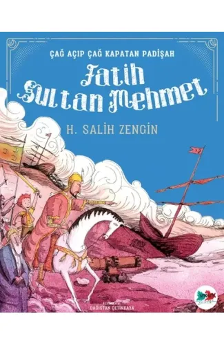 Çağ Açıp Çağ Kapatan Padişah Fatih Sultan Mehmet