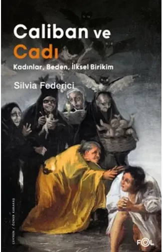 Caliban ve Cadı –Kadınlar, Beden, İlksel Birikim