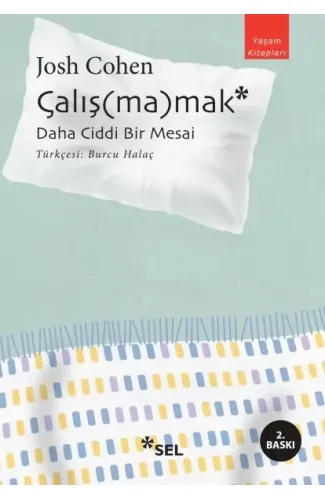 Çalış(ma)mak: Daha Ciddi Bir Mesai