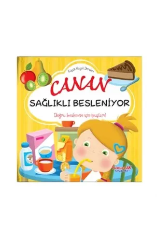 Canan Sağlıklı Besleniyor - Küçük Hayat Dersleri (Ciltli)