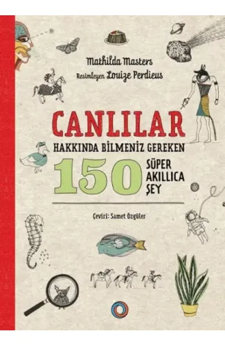 Canlılar Hakkında Bilmeniz Gereken 150 Süper Akıllıca Şey