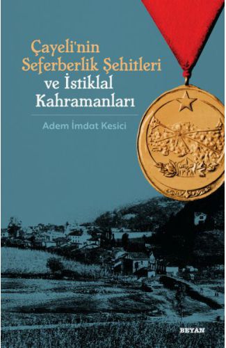 Çayeli'nin Seferberlik Şehitleri ve İstiklal Kahramanları