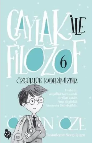 Çaylak İle Filozof 6- Özgürlük Kaderimizdir