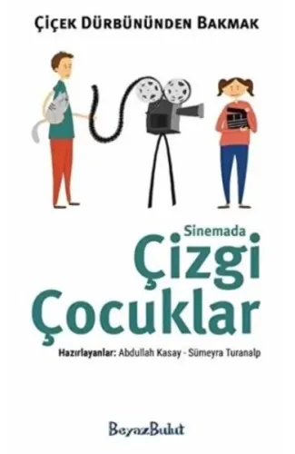 Çiçek Dürbününden Bakmak - Sinemada Çizgi Çocuklar