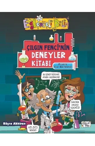 Çılgın Fencinin Deneyler Kitabı - Pratik Sıvı Deneyleri