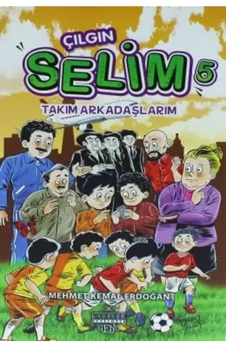 Çılgın Selim 5 - Takım Arkadaşlarım