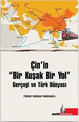 Çin’in Bir Kuşak Bir Yol Gerçeği ve Türk Dünyası