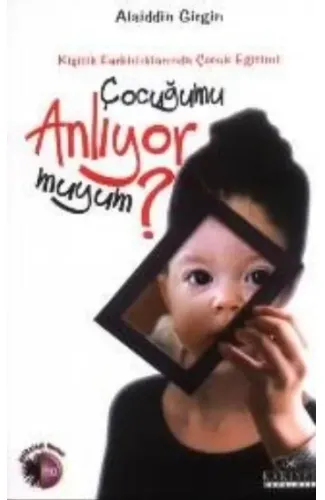 Çocuğumu Anlıyor muyum? Kişilik Farklılıklarında Çocuk Eğitimi