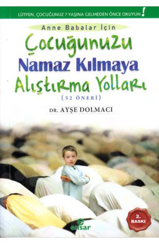 Çocuğunuzu Namaz Kılmaya Alıştırma Yolları (52 Öneri)