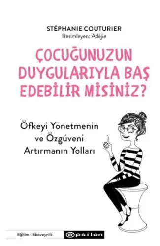 Çocuğunuzun Duygularıyla Baş  Edebilir Misiniz?