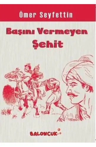 Çocuklar İçin Ömer Seyfettinden Seçmeler - Başını Vermeye Şehit