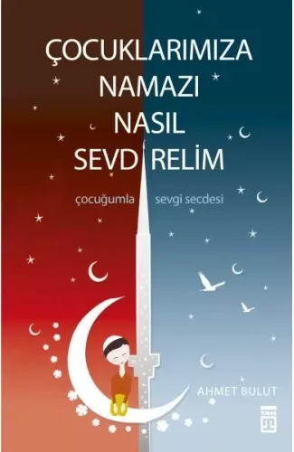 Çocuklarımıza Namazı Nasıl Sevdirelim