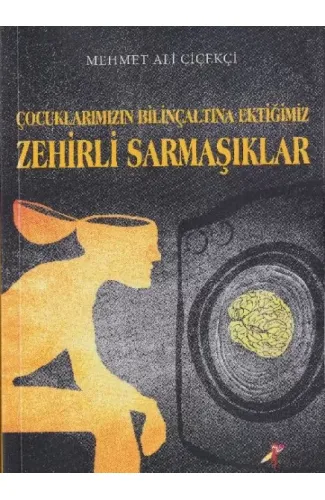 Çocuklarımızın Bilinçaltına Ektiğimiz Zehirli Sarmaşıklar