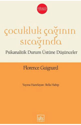 Çocukluk Çağının Sıcağında  Psikanalitik Durum Üstüne Düşünceler