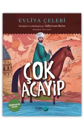 Çok Acayip - Evliya Çelebi Seyahatname’den Seçmeler