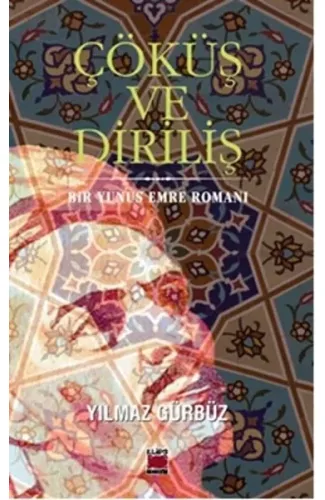 Çöküş ve Diriliş  Bir Yunus Emre Romanı