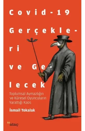 Covid-19 Gerçekleri ve Gelecek - Toplumsal Aymazlığın ve Küresel Oyuncuların Yarattığı Kaos