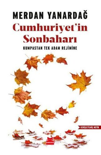 Cumhuriyet'in Sonbaharı - Kumpastan Tek Adam Rejimine