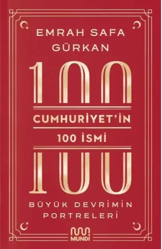 Cumhuriyetin 100 İsmi: Büyük Devrimin Portreleri