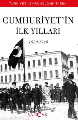 Cumhuriyetin İlk Yılları (1920-1940) - Türkiyenin Kronolojik Tarihi